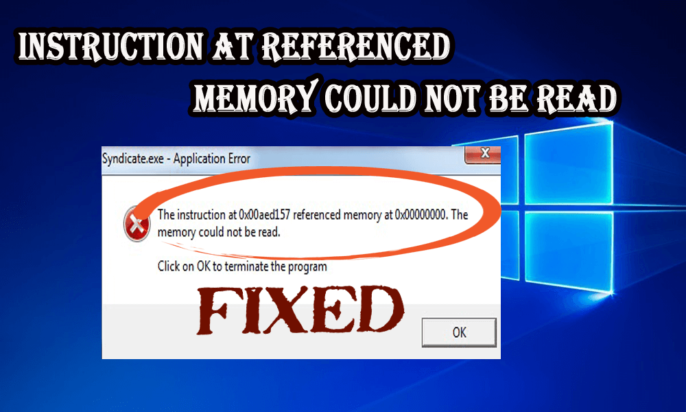 Fix “Instruction at Referenced Memory Could Not Be Read” Errors