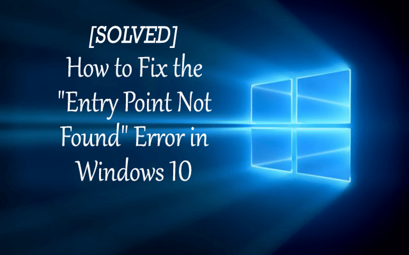 [SOLVED] How To Fix Entry Point Not Found Error in Windows 10
