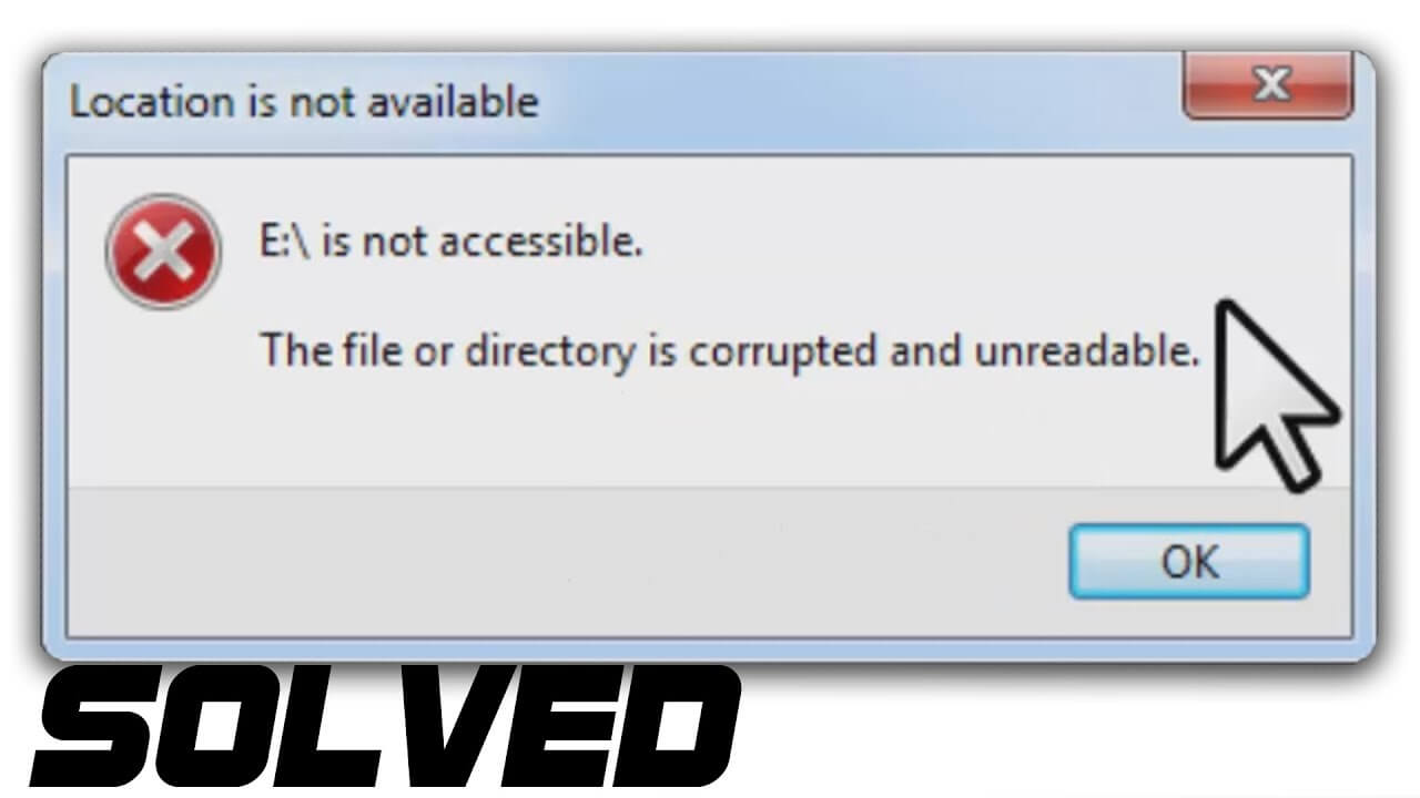 The File or Directory Is Corrupted And Unreadable