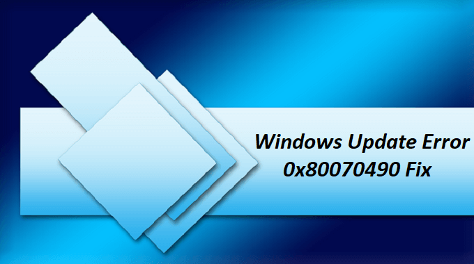 Windows 10 Update Error 0x80070490