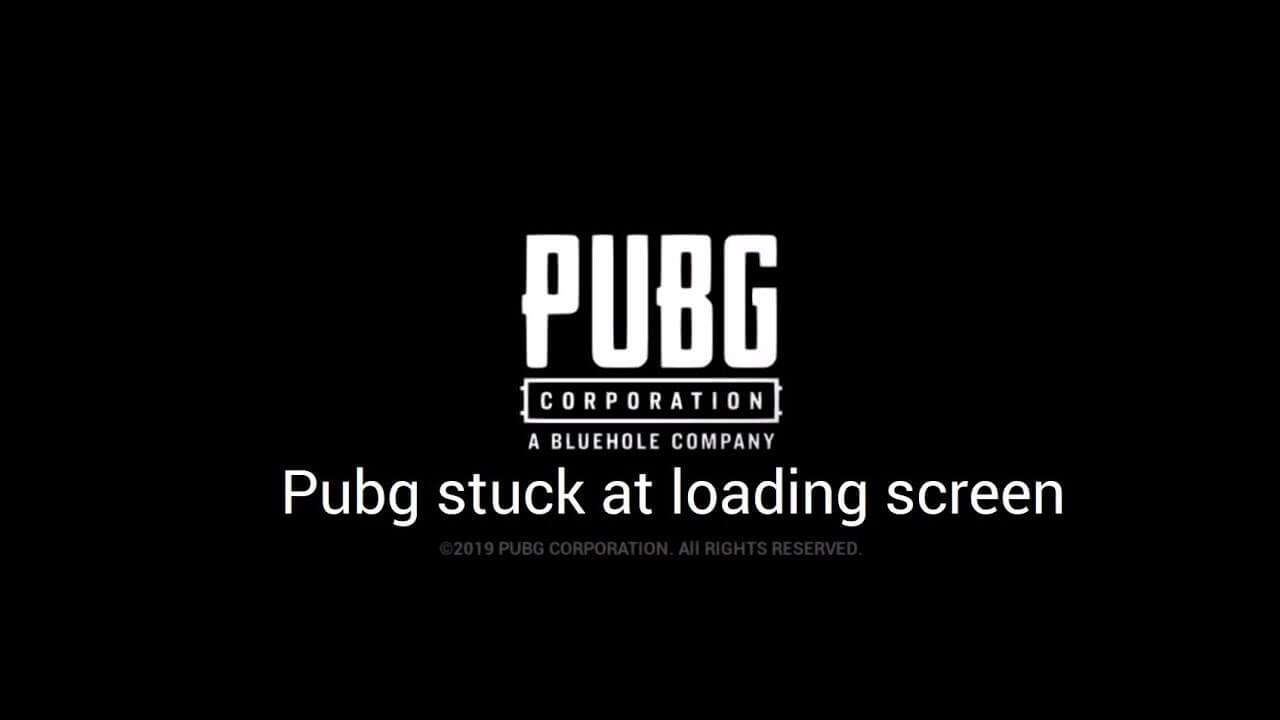 PUBG stuck on loading screen PC 