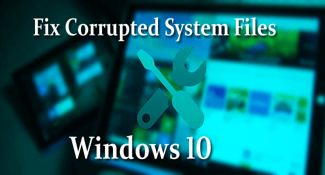 Corrupted System Files in Windows 10