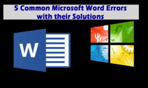 5 Common Microsoft Word Errors with their Solutions