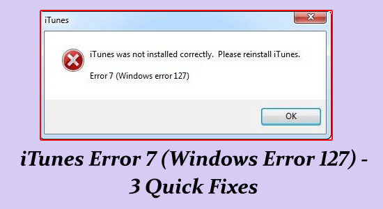 iTunes Error 7 (Windows Error 127) 