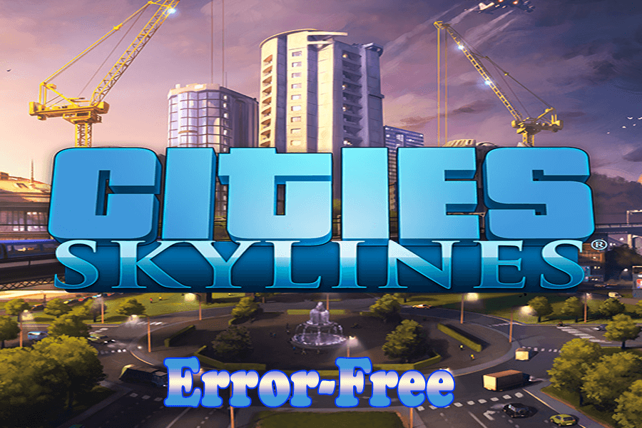 Fix Cities: Skylines Errors,