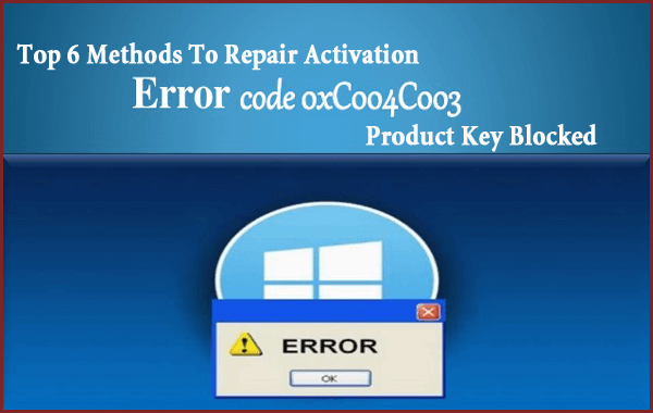 Methods To Repair Activation Error Code 0xc004c003 Product Key Blocked