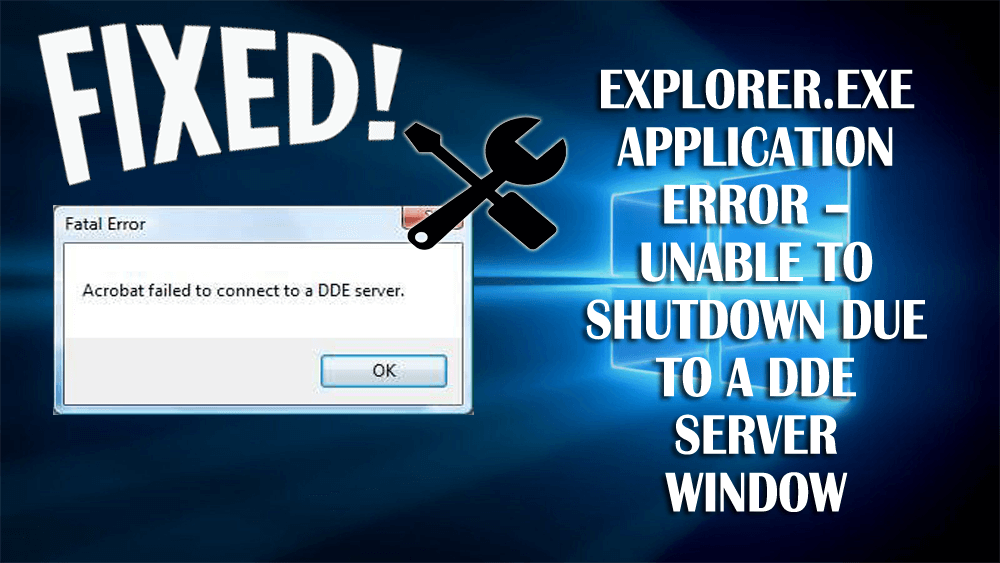 FIX Explorer.exe Application Error – Unable to Shutdown Due to a DDE Server Window