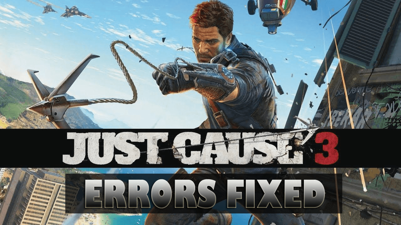 fix Just Cause 3 game errors 