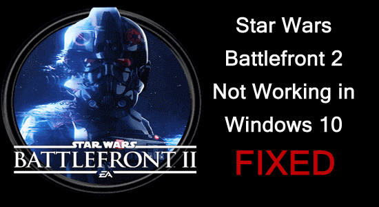 Star Wars Battlefront 2 Not Working in Windows 10