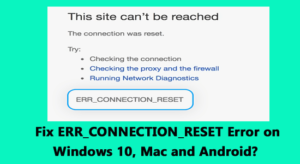 FIX: ERR_CONNECTION_RESET Error Windows, Android & Mac