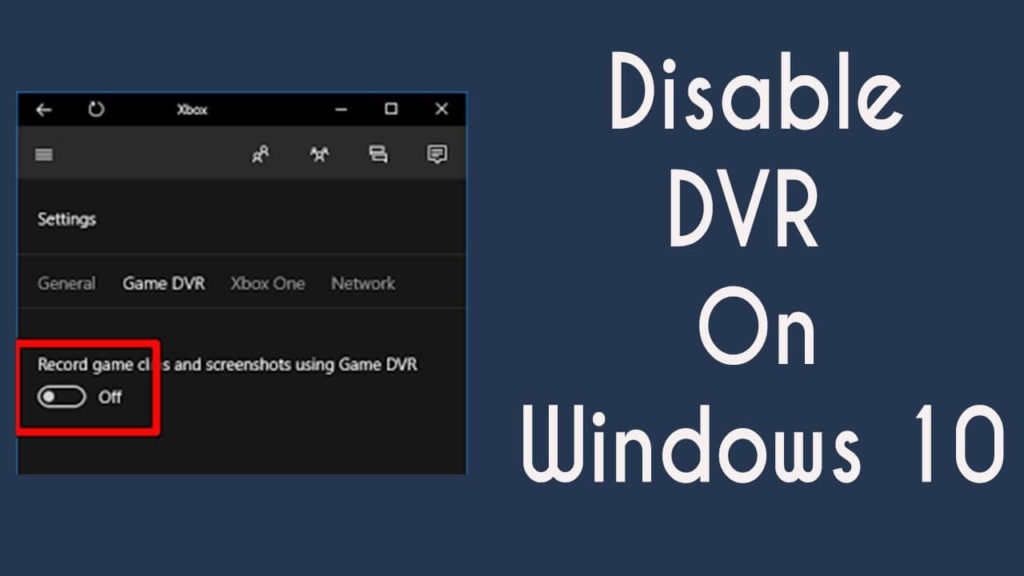 How to Disable Game DVR and Game Bar in Windows 10?