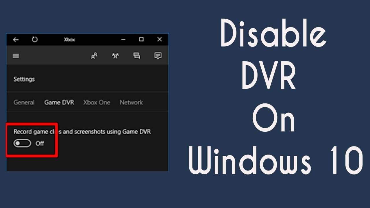 Sway Modernization Brim How to Disable Game DVR and Game Bar in Windows 10?