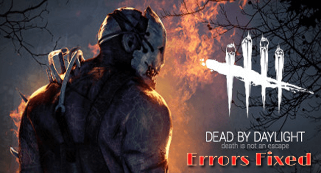 Fixed Dead By Daylight Errors Crashing Not Launching Performance More