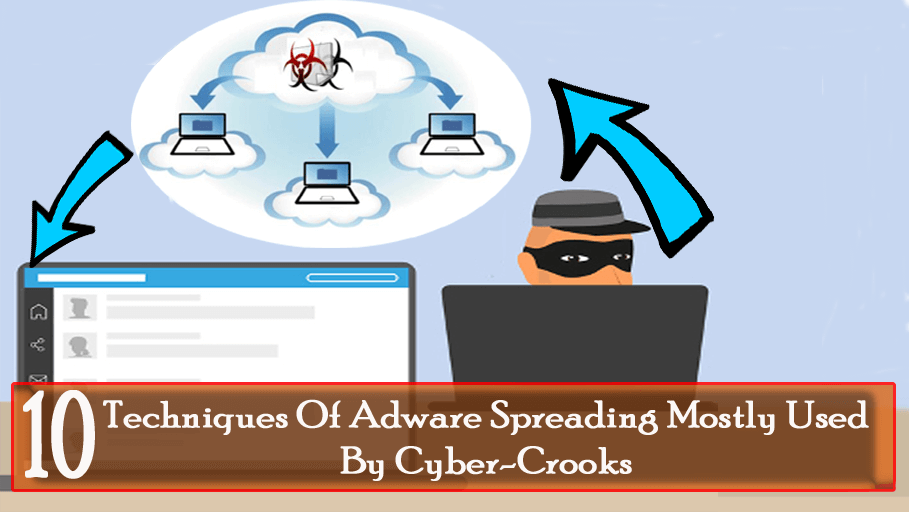 10 Techniques Of Adware Spreading Mostly Used By Cyber-Crooks
