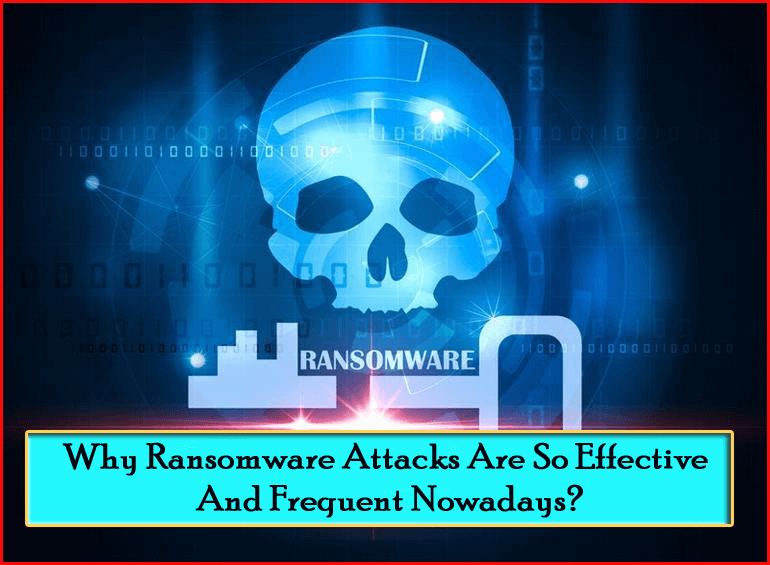 Why Ransomware Attacks Are So Effective 