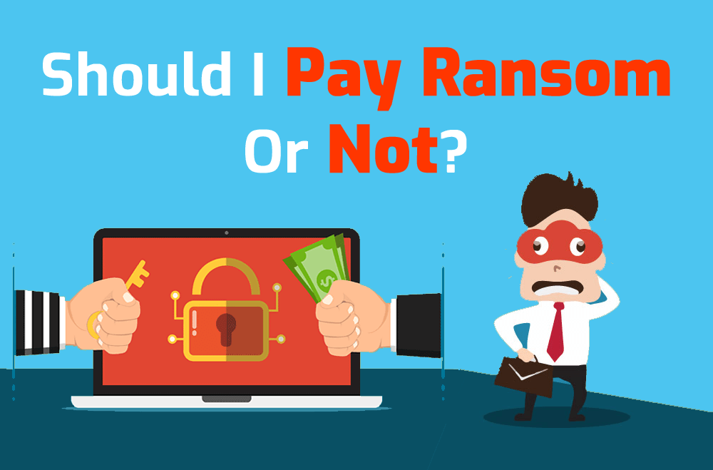 should you pay ransom or not
