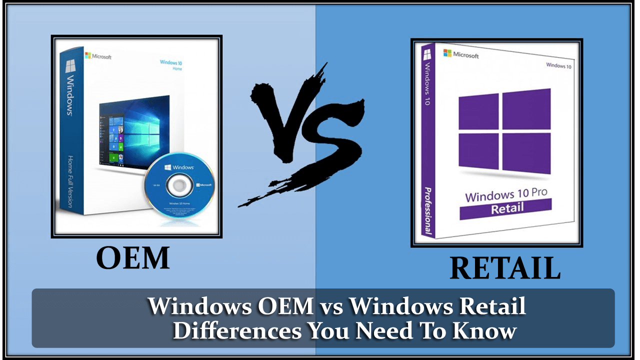 Windows OEM vs Windows Retail : Differences You Need To Know