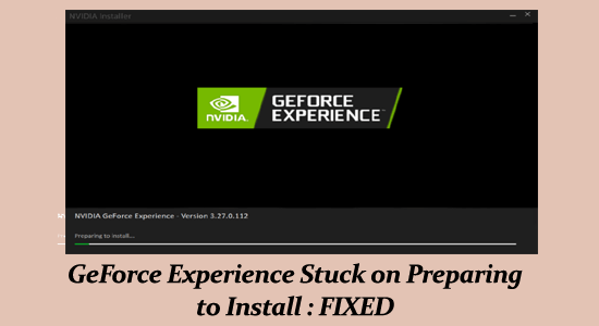 GeForce Experience Stuck on Preparing to Install