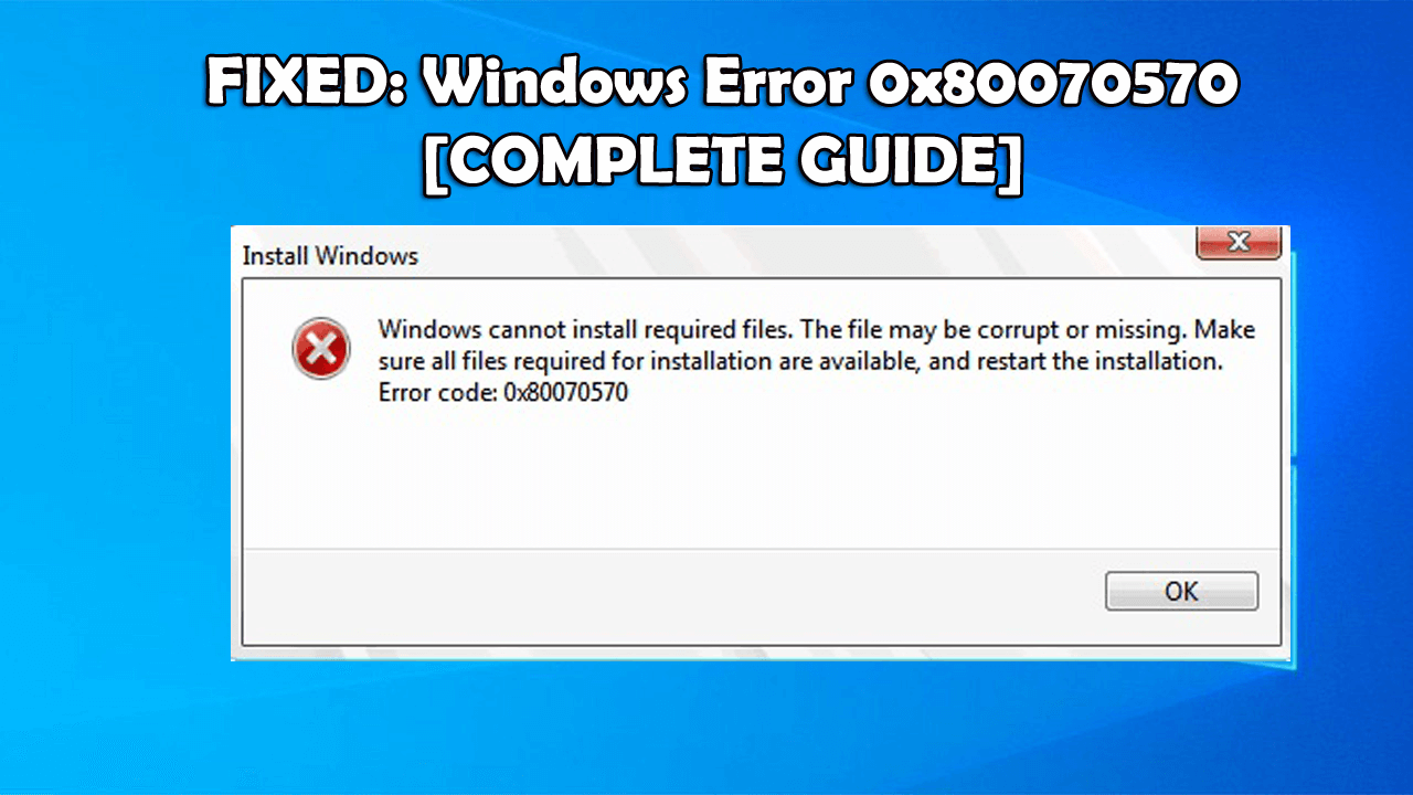 FIXED: Windows Error 0x80070570 [COMPLETE GUIDE]