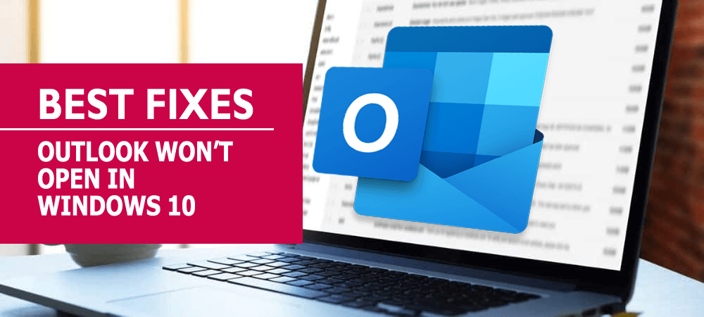 How to Fix Outlook Won't Open In Windows 10?