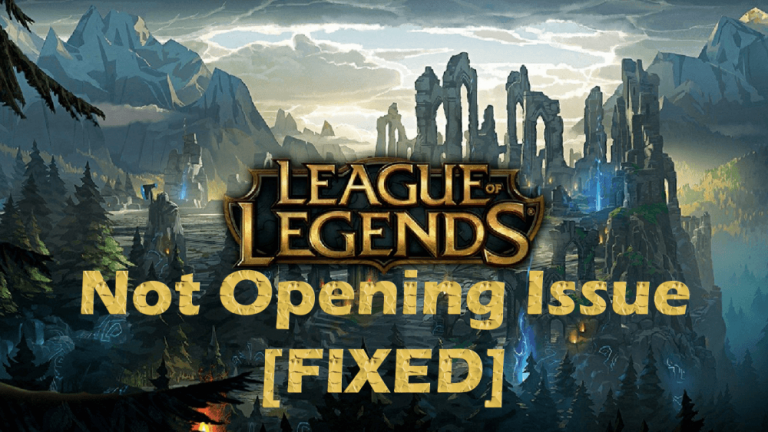 Fix: League Of Legends Not Opening on Windows 10 [Full Guide]