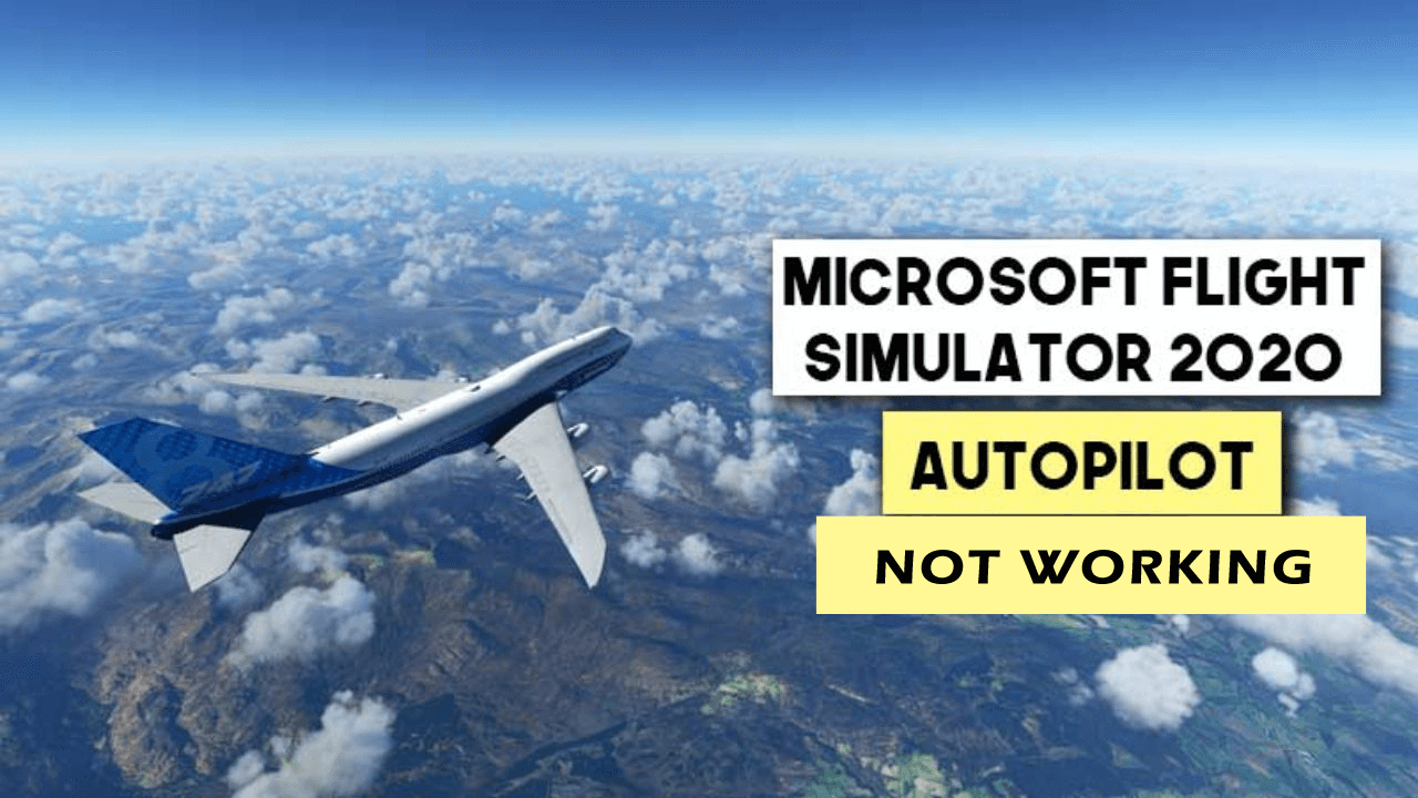 Flight Simulator Autopilot not Working Issues