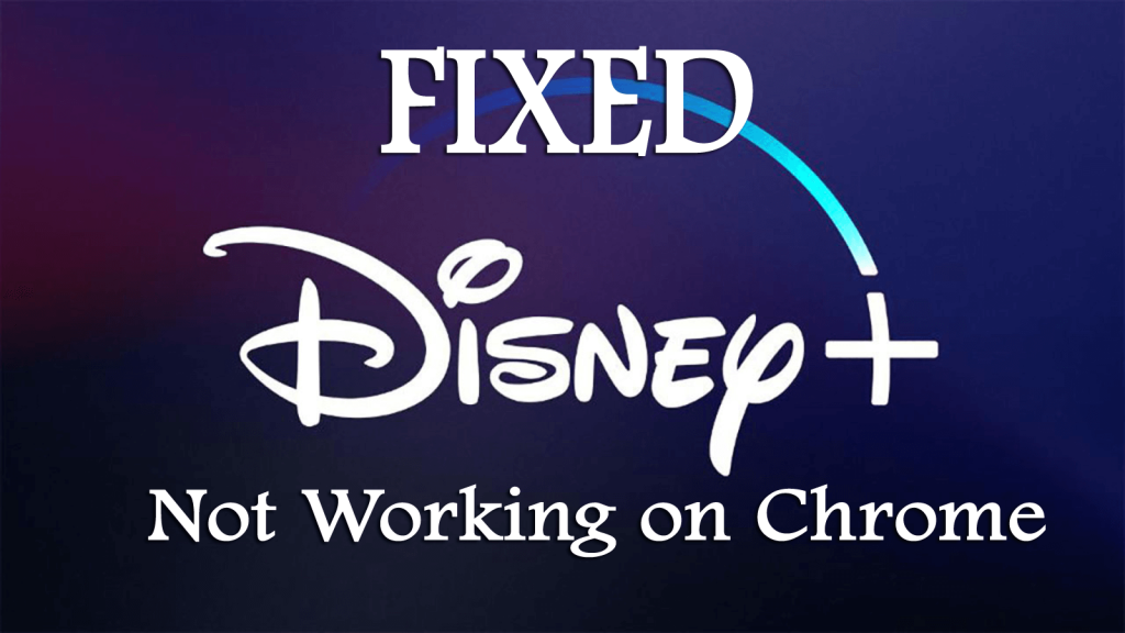 Disney Plus Not Working on Chrome? [7 BEST SOLUTIONS]