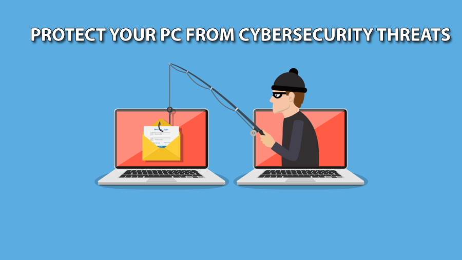 Protect Your PC from Cybersecurity Threats