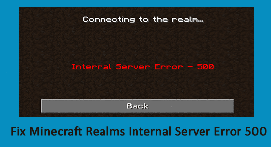 Minecraft Realms Internal Server Error 500