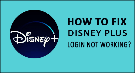 Disney Plus Login Not Working