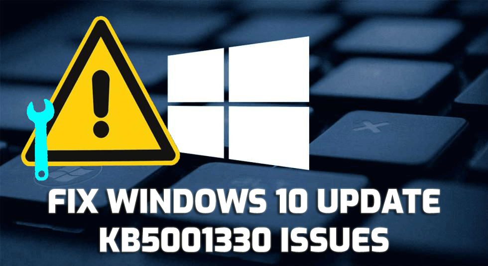 Fix Windows 10 KB5001330 Issues