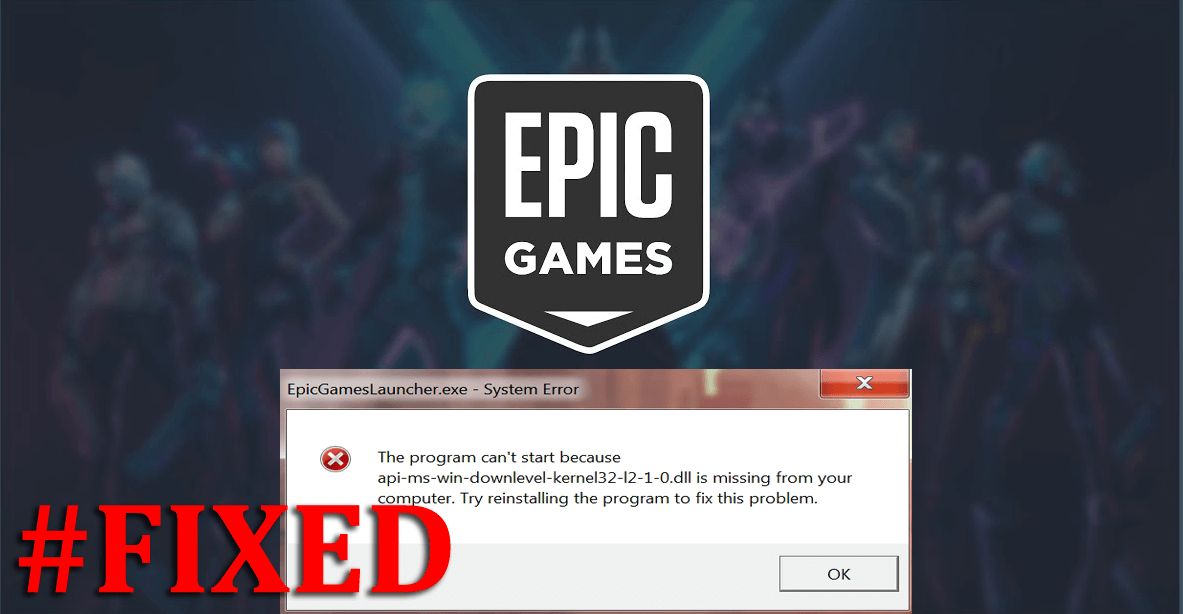 Epic Games Launcher api-ms-win-downlevel-kernel32 Missing Error