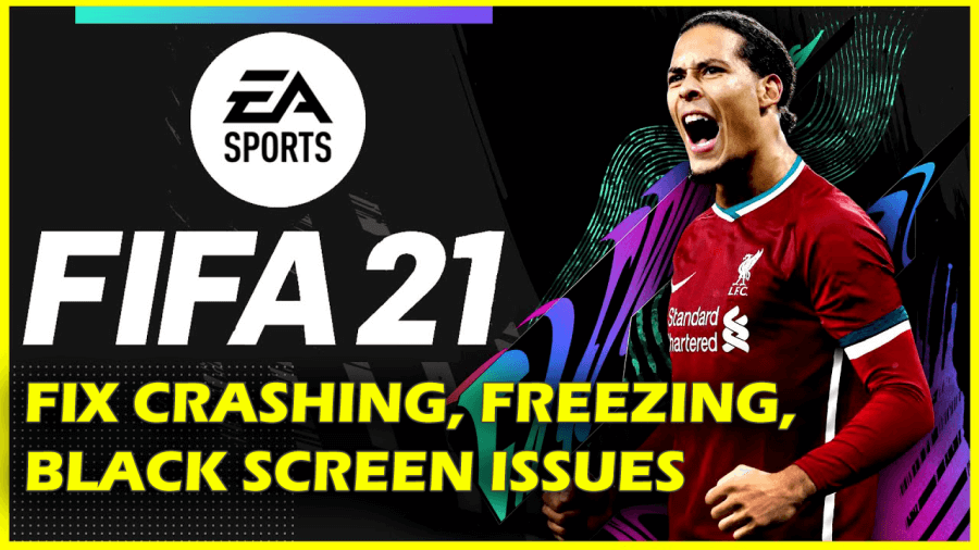 Fix FIFA 21 Crashing, Freezing, Black Screen Issues