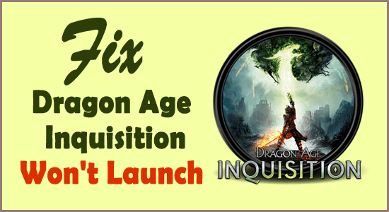 fix Dragon Age Inquisition Won't Launch Issue