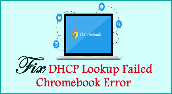 fix DHCP Lookup Failed Chromebook Error