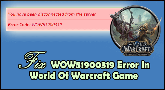 Fix WOW51900319 Error In World Of Warcraft Game