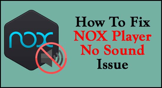 How To Fix NOX Player No Sound Issue