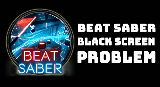 Beat Saber Black Screen Problem