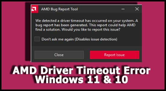 AMD Driver Timeout Error Windows 11 & 10