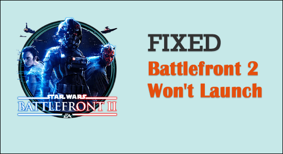 Battlefront 2 Won't Launch