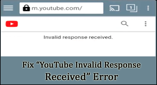 YouTube Invalid Response Received 