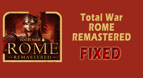 Total War: ROME REMASTERED crashing
