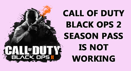 Call of Duty Black OPS 2 Season Pass is Not Working