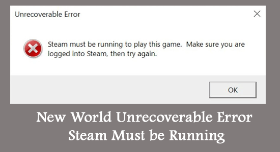 New World Unrecoverable Error Steam Must be Running