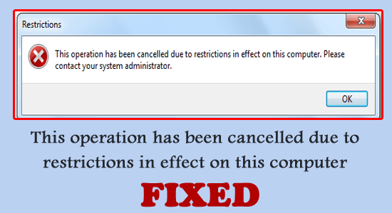 This operation has been cancelled due to restrictions in effect on this computer