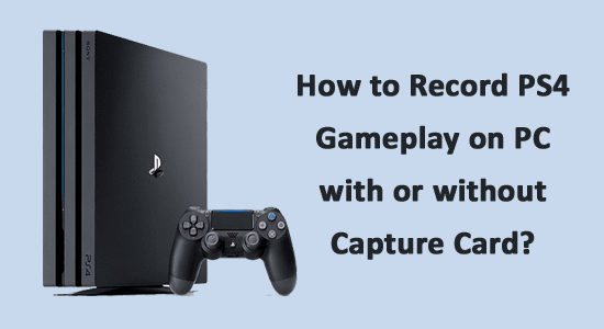 How to Record PS4 Gameplay on PC 