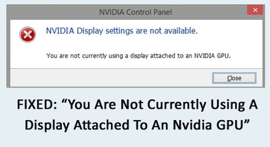 lỗi you are not currently using a display attached to an nvidia gpu