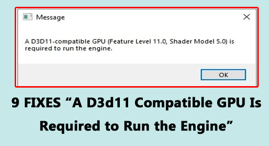 9 FIXES “A D3d11 Compatible GPU Is Required to Run the Engine”