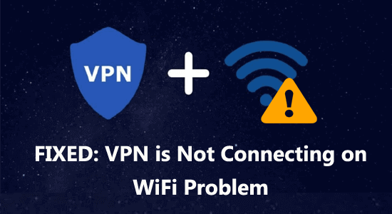 VPN is Not Connecting on WiFi Problem 