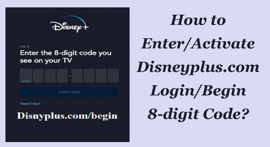 How to Enter/Activate Disneyplus.com Login/Begin 8-digit Code?